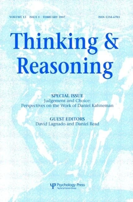 Judgement and Choice: Perspectives on the Work of Daniel Kahneman: A Special Issue of Thinking and Reasoning: 13