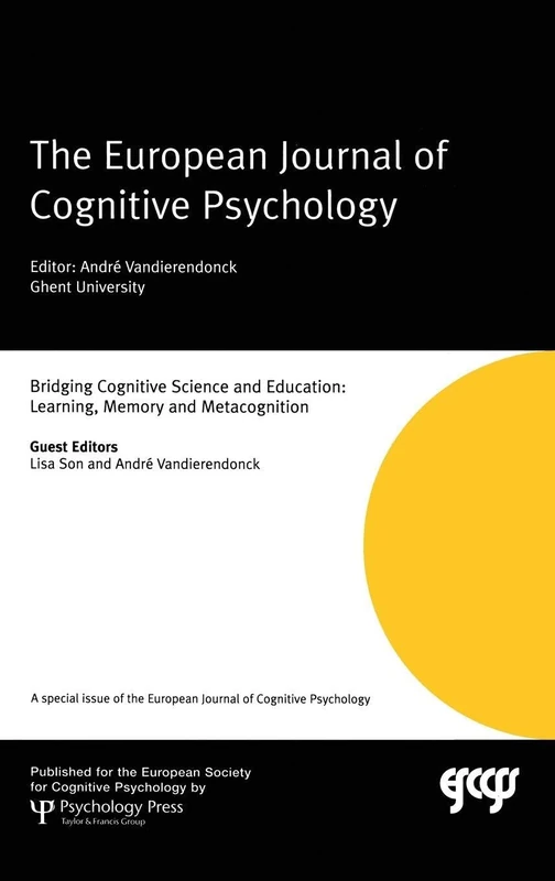 Bridging Cognitive Science and Education: Learning, Memory and Metacognition: A Special Issue of the European Journal of Cognitive Psychology