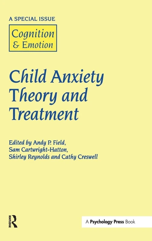 Child Anxiety Theory and Treatment: A Special Issue of Cognition and Emotion