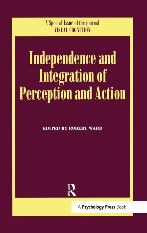 Routledge - Independence and Integration of Perception and Action