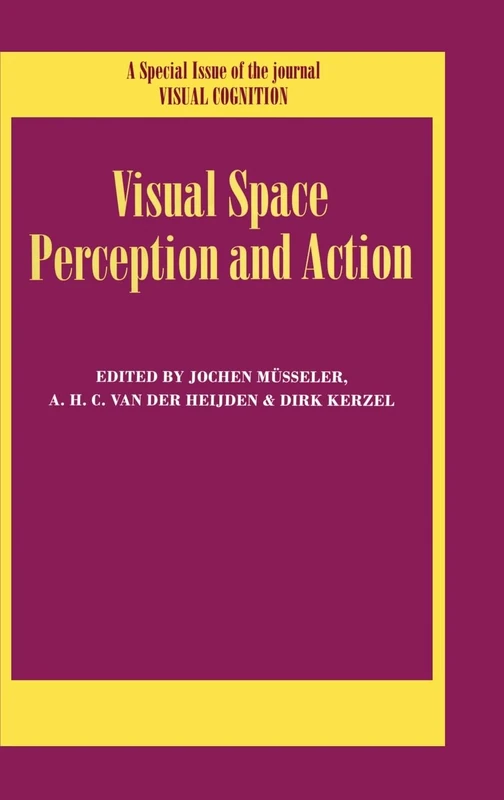 Visual Space Perception and Action: A Special Issue of Visual Cognition: 2