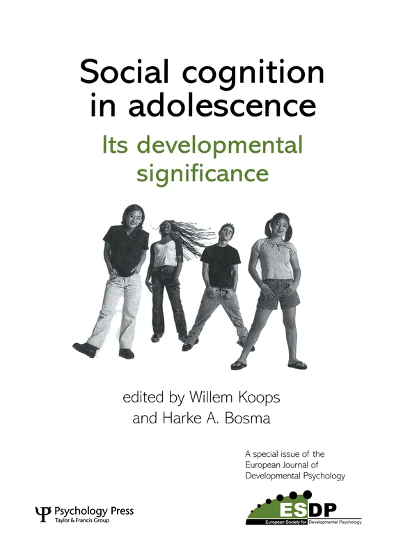 Social Cognition in Adolescence: Its Developmental Significance: A Special Issue of the European Journal of Developmental Psychology
