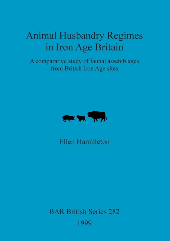 Animal husbandry regimes in Iron Age Britain: A comparative study of faunal assemblages from British Iron Age sites: 282 (British Archaeological Reports British Series) - Image 1