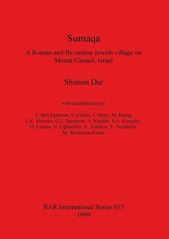 Sumaqa: A Roman and Byzantine Jewish village on Mount Carmel, Israel: 815 (British Archaeological Reports International Series)