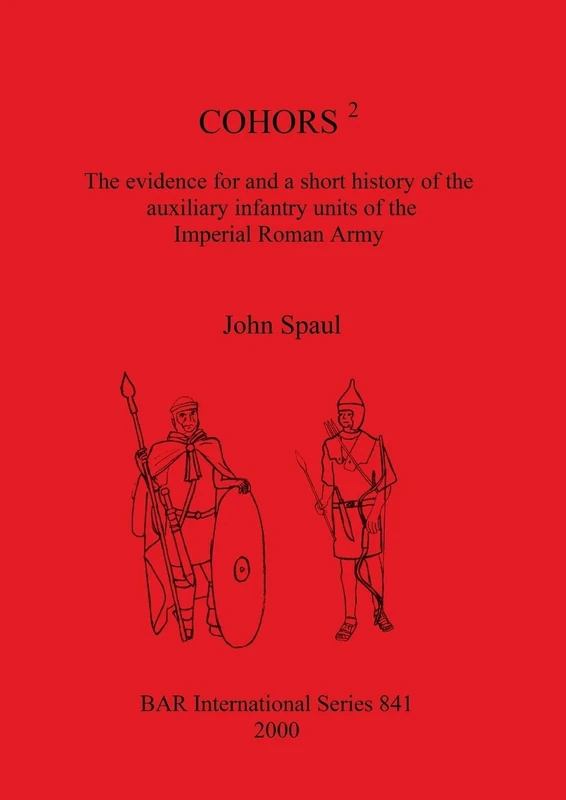 COHORS 2: The evidence for and a short history of the auxiliary infantry units of the Imperial Roman Army: 841 (British Archaeological Reports International Series) - Image 1