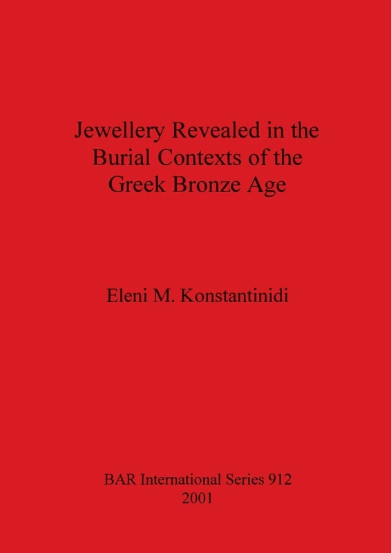 British Archaeological Reports - Greek Bronze Age Jewellery 912