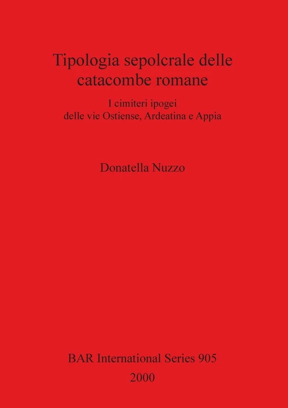 Tipologia sepolcrale delle catacombe romane: I cimiteri ipogei delle vie Ostiense, Ardeatina e Appia: 905 (British Archaeological Reports International Series) - Image 1