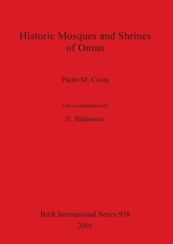 Historic Mosques and Shrines of Oman: 938 (British Archaeological Reports International Series)