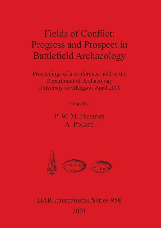 Fields of Conflict: Progress and Prospect in Battlefield Archaeology: Proceedings of a conference held in the Department of Archaeology, University of ... Archaeological Reports International Series) - Image 1