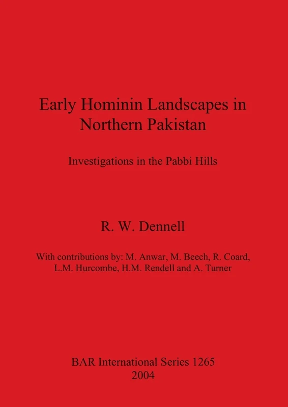 Early Hominin Landscapes in Northern Pakistan: Investigations in the Pabbi Hills: 1265 (British Archaeological Reports International Series)