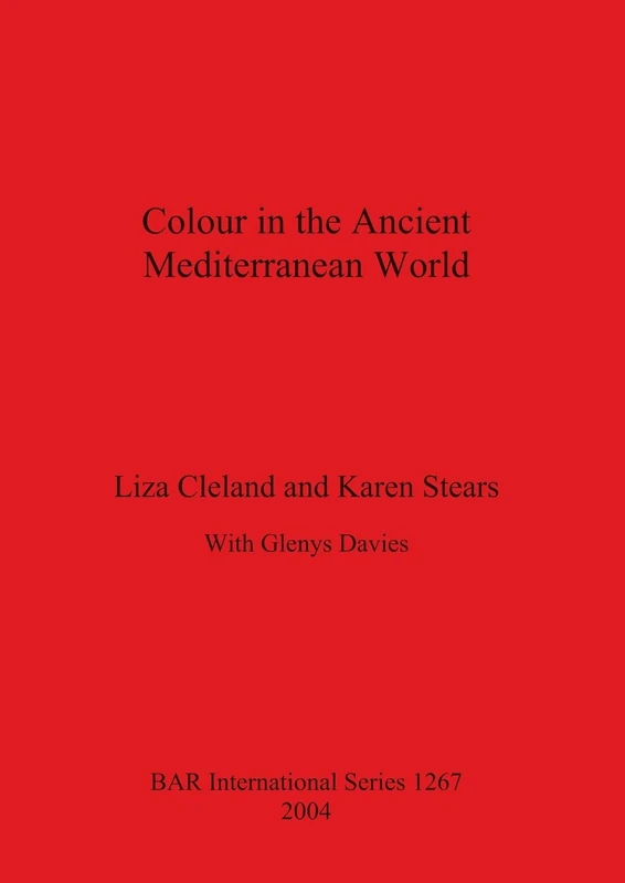 Colour in the Ancient Mediterranean World: 1267 (British Archaeological Reports International Series) - Image 1