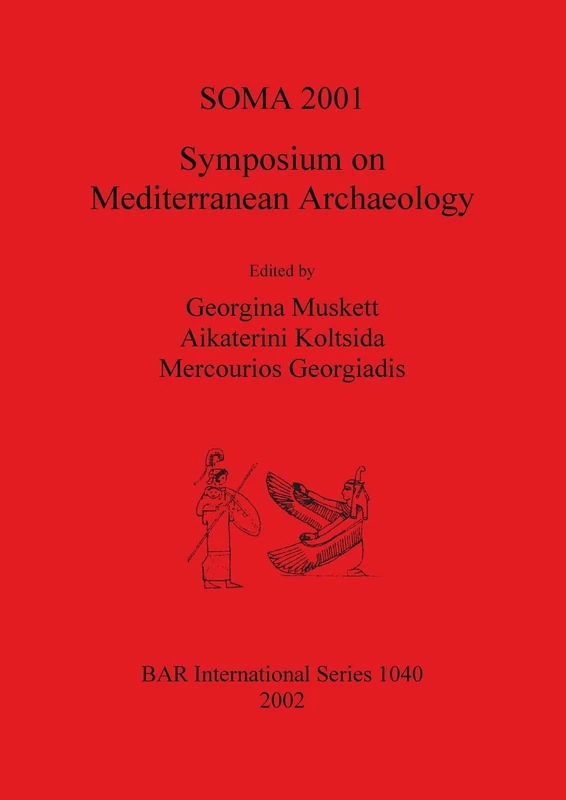 SOMA 2001 - Symposium on Mediterranean Archaeology: Proceedings of the Fifth Annual Meeting of Postgraduate Researchers, The University of Liverpool, ... Archaeological Reports International Series)