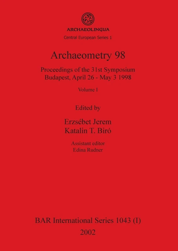 Archaeometry 98, Volume I: Proceedings of the 31st Symposium, Budapest, April 26 - May 3 1998: 1043 (BAR International)