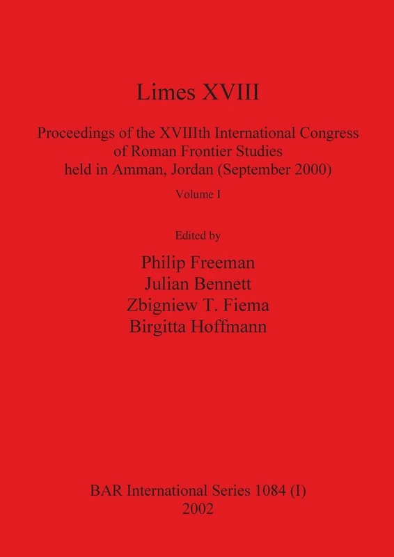 Limes XVIII - Proceedings of the XVIIIth International Congress of Roman Frontier Studies held in Amman, Jordan (September 2000), Volume 1: 1084