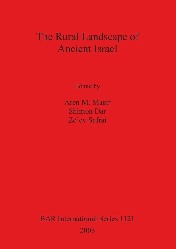 The Rural Landscape of Ancient Israel: 1121 (British Archaeological Reports International Series)