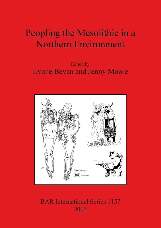 Peopling the Mesolithic in a Northern Environment: 1157 (British Archaeological Reports International Series)
