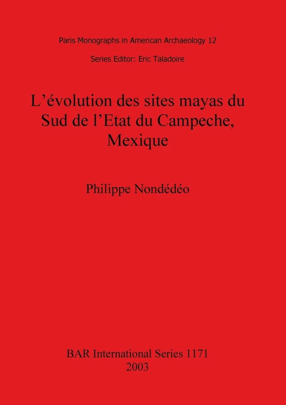 L' L'évolution des sites mayas du Sud de l'Etat du Campeche Mexique: 1171 (British Archaeological Reports International Series)
