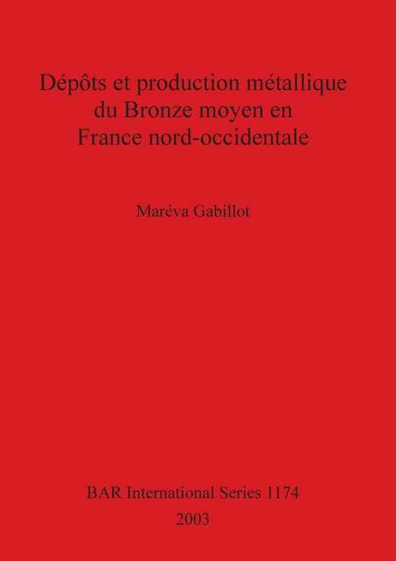 Bronze moyen en France nord-occidentale 1174 - BAR Publishing