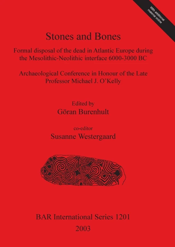 Stones and Bones: Archaeological Conference in Honour of the Late Professor Michael J. O'Kelly. Proceedings of the Stones and Bones Conference in ... Archaeological Reports International Series)