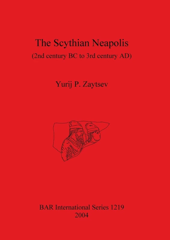 The Scythian Neapolis (2nd Century BC to 3rd Century AD): Investigations into the Graeco-Barbarian city on the northern Black Sea coast: 1219 (British Archaeological Reports International Series) - Image 1
