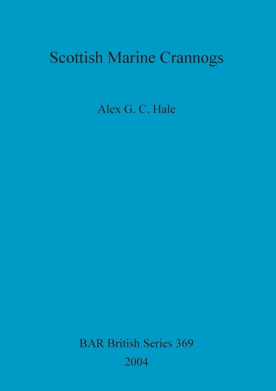 Scottish Marine Crannogs: 369 (British Archaeological Reports British Series)