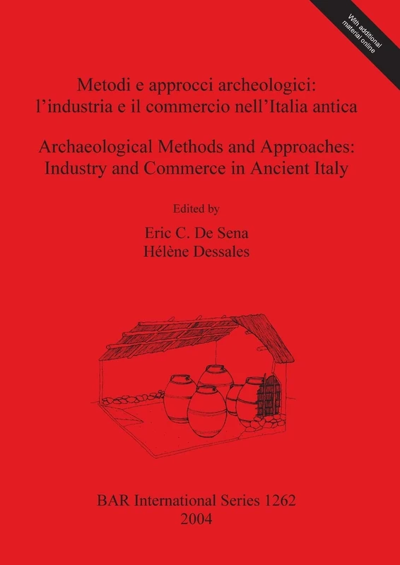 Metodi e approcci archeologici: l'industria e il commercio nell'Italia antica: l'industria e il commercio nell'Italia antica / Industry and Commerce ... Archaeological Reports International Series)