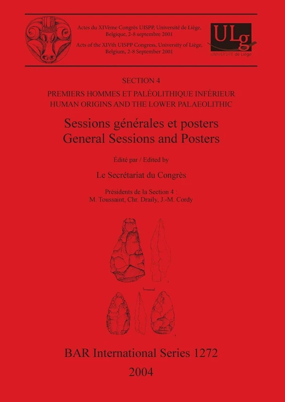 Section 4: Premiers hommes et Paléolithique Inférieur / Human Origins and the Lower Palaeolithic: Sessions générales et posters / General Sessions and ... Archaeological Reports International Series)