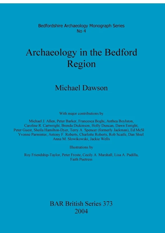 Archaeology in the Bedford Region: 373 (British Archaeological Reports British Series)