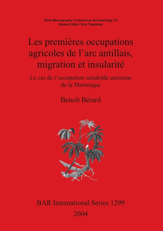 Les premières occupations agricoles de l'arc antillais migration et insularité: Le cas de l'occupation saladoïde ancienne de la Martinique: 1299 (British Archaeological Reports International Series) - Image 1