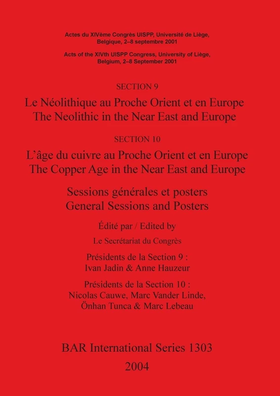 Neolithic in the Near East and Europe and the Copper Age in the Near East and Europe: Sessions générales et posters / General Sessions and Posters: ... Archaeological Reports International Series)