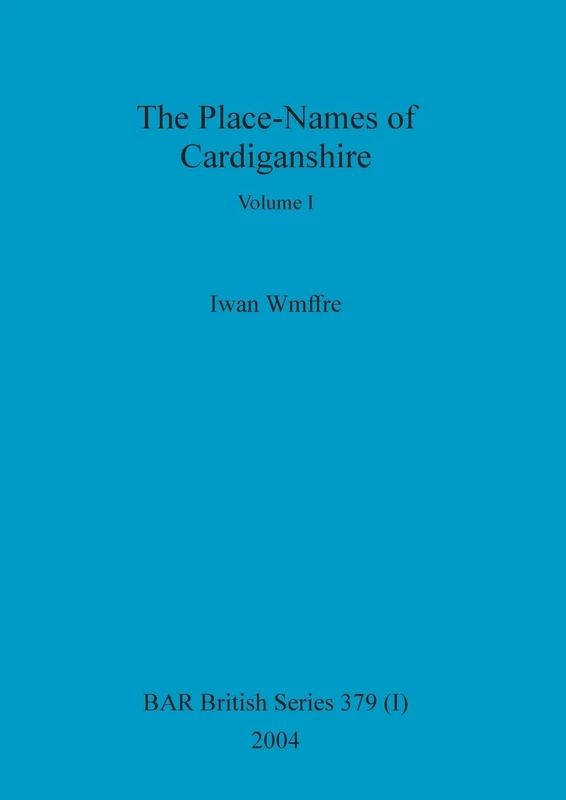 The Place-Names of Cardiganshire, Volume I: 379 (BAR British)