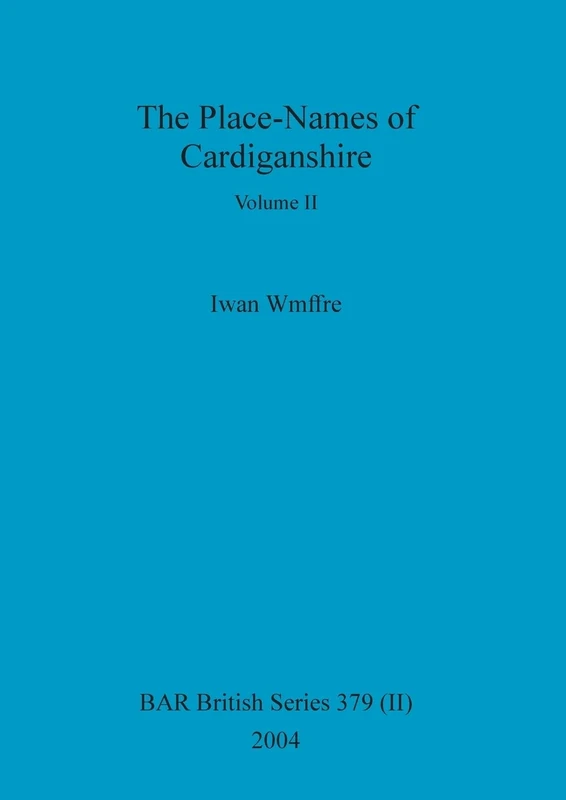 The Place-Names of Cardiganshire, Volume II: 379 (BAR British)