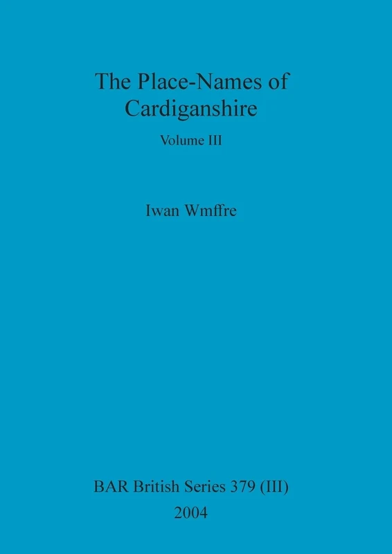 The Place-Names of Cardiganshire, Volume III: 379 (BAR British)