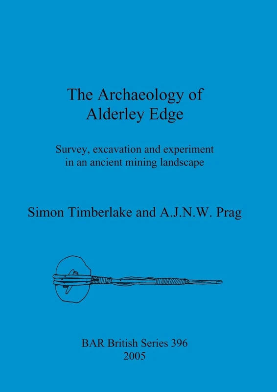 The Archaeology of Alderley Edge: Survey, excavation and experiment in an ancient mining landscape: 396 (British Archaeological Reports British Series) - Image 1