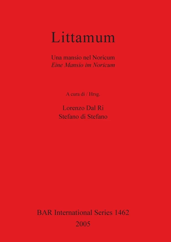 Littamum: Una mansio nel Noricum / Eine Mansio im Noricum: 1462 (British Archaeological Reports International Series)