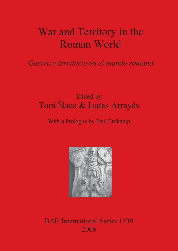 War and Territory in the Roman World: Guerra y territorio en el mundo romano: 1530 (British Archaeological Reports International Series)