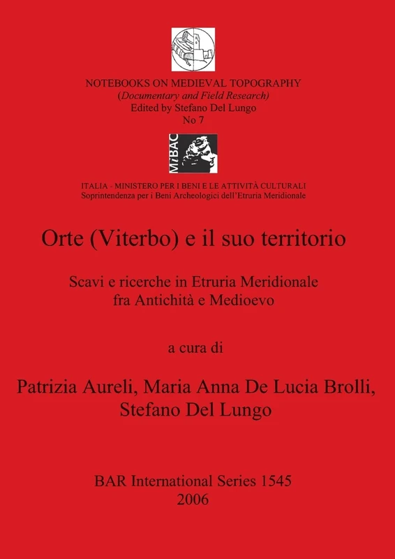 Orte (Viterbo) E Il Suo Territorio: Scavi e ricerche in Etruria Meridionale fra Antichità e Medioevo: 1545 (British Archaeological Reports International Series)