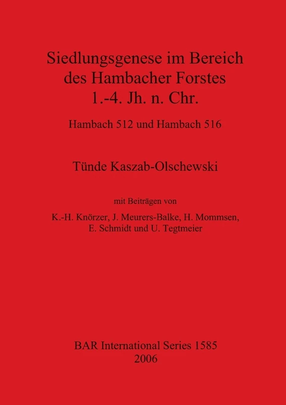 Siedlungsgenese im Bereich des Hambacher Forstes 1.-4. Jh. N. Chr. - Hambach 512 und Hambach 516: Hambach 512 und Hambach 516: 1585 (British Archaeological Reports International Series)