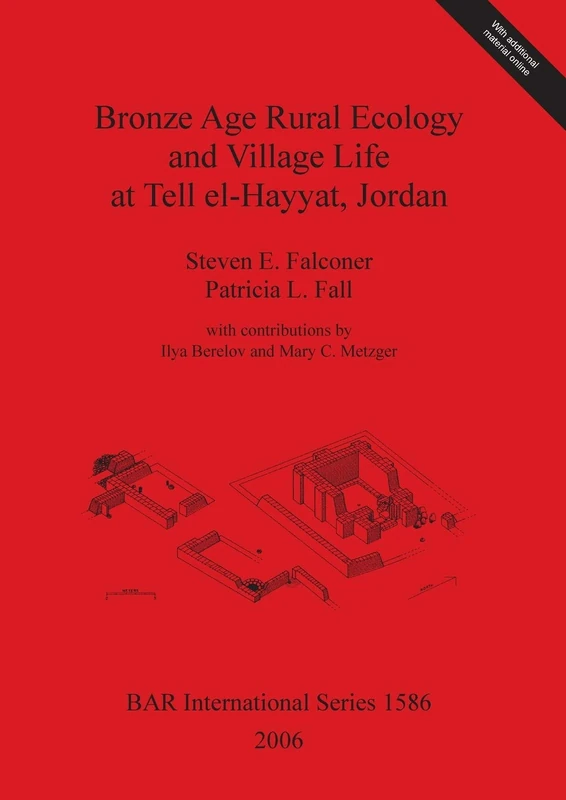 Bronze Age Rural Ecology and Village Life at Tell El-Hayyat Jordan: 1586 (British Archaeological Reports International Series)