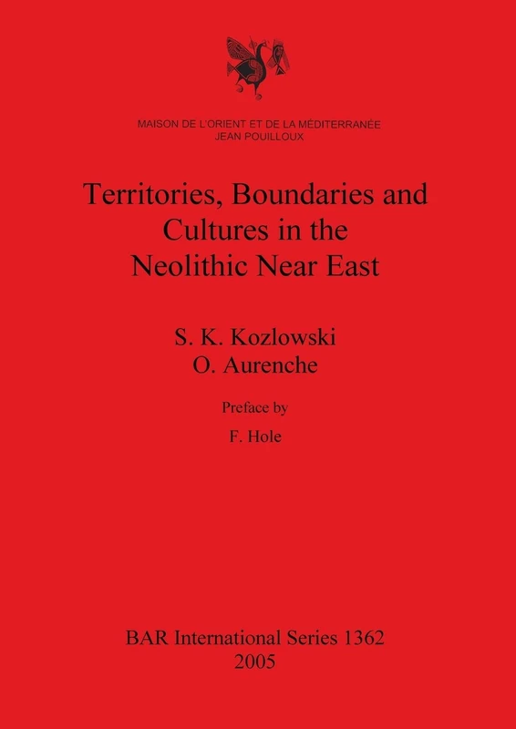 Territories Boundaries and Cultures in the Neolithic Near East: 1362 (British Archaeological Reports International Series)