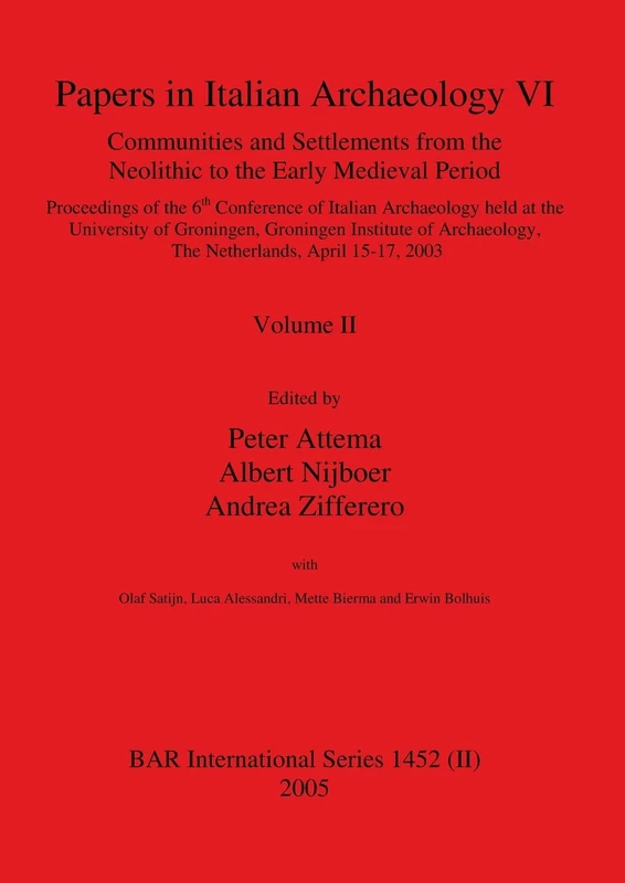 Papers in Italian Archaeology VI: Communities and Settlements from the Neolithic to the Early Medieval Period, Volume II: 1452 (BAR International)