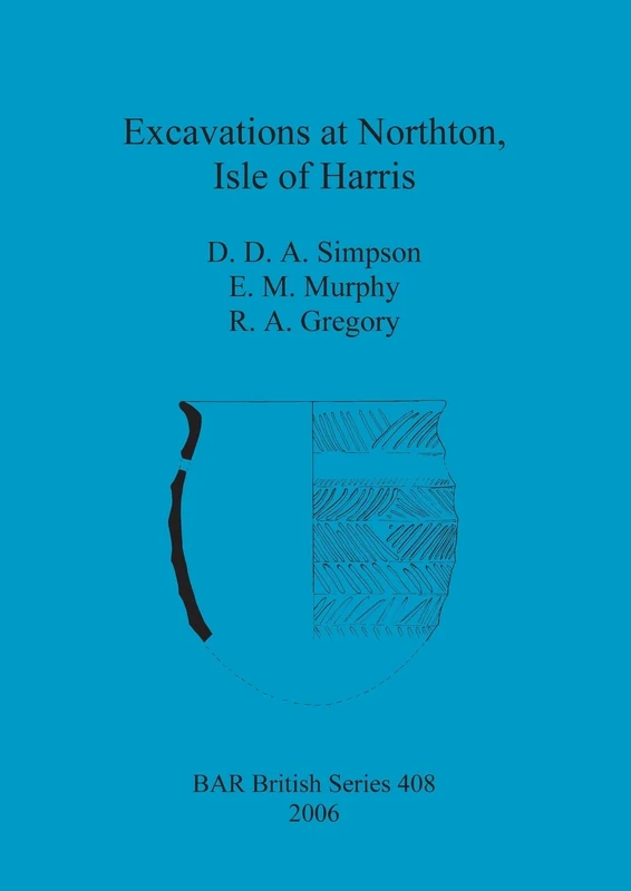 Excavations at Northton, Isle of Harris: 408 (British Archaeological Reports British Series)