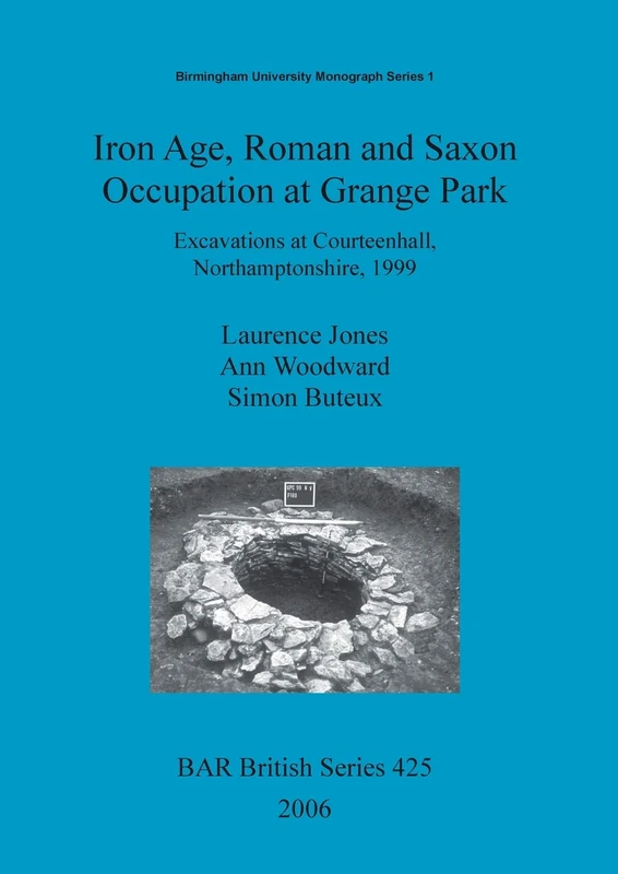 Iron age, Roman and Saxon occupation at Grange Park: Excavations at Courteenhall, Northamptonshire, 1999: 425 (British Archaeological Reports British Series)