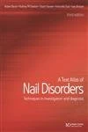 A Text Atlas of Nail Disorders: Techniques in Investigation and Diagnosis
