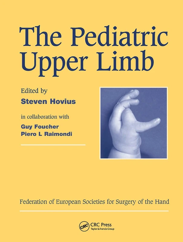 The Pediatric Upper Limb: Published in association with the Federation of European Societies for Surgery of the Hand