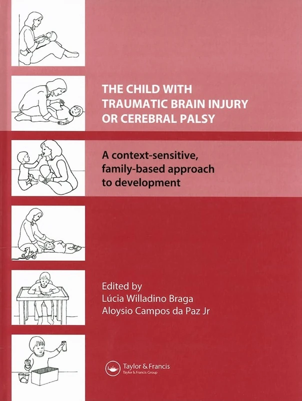 The Child with Traumatic Brain Injury or Cerebral Palsy: A Context-Sensitive, Family-Based Approach to Development