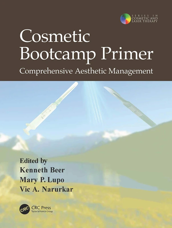 Cosmetic Bootcamp Primer: Comprehensive Aesthetic Management (Series in Cosmetic and Laser Therapy)
