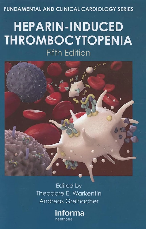 Heparin-Induced Thrombocytopenia, Fifth Edition (Fundamental and Clinical Cardiology)