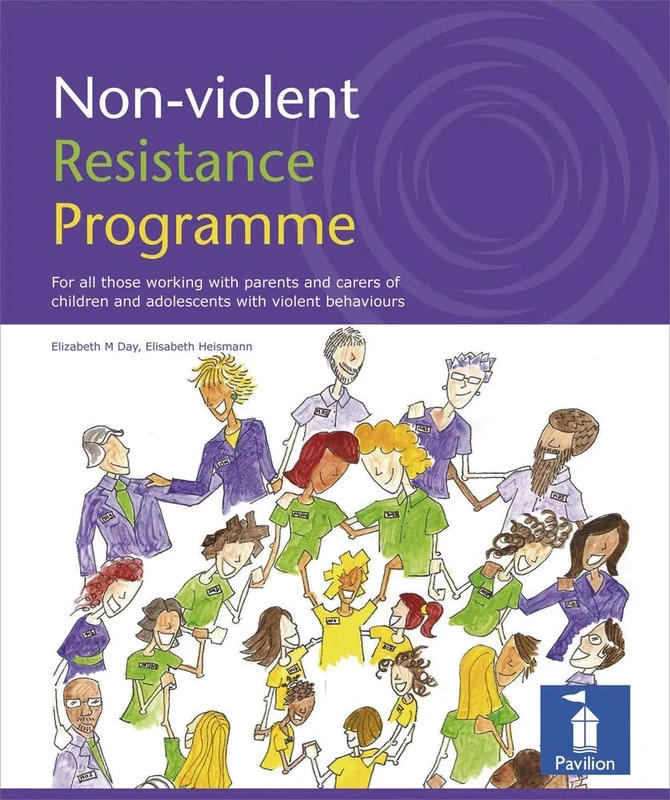 Non-violent Resistance Programme: Guidelines for Parents, Care Staff and Volunteers Working with Children and Adolescents with Violent Behaviours