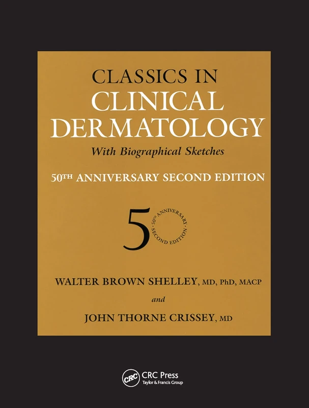 Classics in Clinical Dermatology with Biographical Sketches, 50th Anniversary: With Biographical Sketches